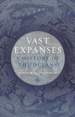 Vast Expanses: A History of the Oceans kaina ir informacija | Istorinės knygos | pigu.lt