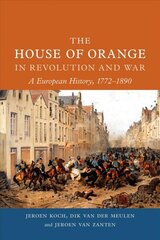 House of Orange in Revolution and War: A European History, 1772-1890 2022 цена и информация | Исторические книги | pigu.lt