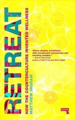 Retreat: How the Counterculture invented Wellness New edition цена и информация | Книги по социальным наукам | pigu.lt