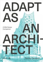 Adapt As An Architect: A Mid-Career Companion kaina ir informacija | Knygos apie architektūrą | pigu.lt