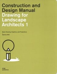 Drawing for Landscape Architects 1: Basic Drawing, Graphics, and Projections цена и информация | Книги об архитектуре | pigu.lt