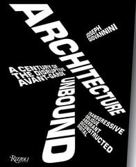Architecture Unbound: A Century of the Disruptive Avant-Garde kaina ir informacija | Knygos apie architektūrą | pigu.lt