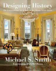 Designing History: The Extraordinary Art and Style of the Obama White House цена и информация | Книги об архитектуре | pigu.lt