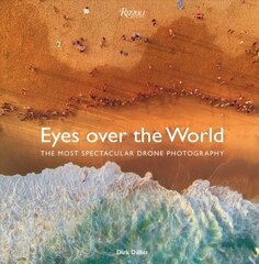 Eyes over the World: The Most Spectacular Drone Photography kaina ir informacija | Fotografijos knygos | pigu.lt