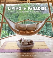 Living in Paradise: At Home in the Tropics: Bali, Java, Thailand цена и информация | Книги по архитектуре | pigu.lt