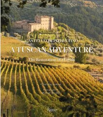 Tuscan Adventure: Castello di Potentino: The Restoration of a Castle kaina ir informacija | Fotografijos knygos | pigu.lt