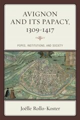 Avignon and Its Papacy, 1309-1417: Popes, Institutions, and Society цена и информация | Исторические книги | pigu.lt