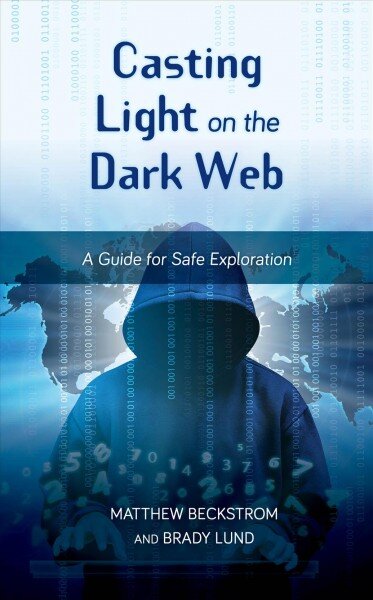 Casting Light on the Dark Web: A Guide for Safe Exploration kaina ir informacija | Ekonomikos knygos | pigu.lt