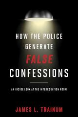 How the Police Generate False Confessions: An Inside Look at the Interrogation Room цена и информация | Книги по социальным наукам | pigu.lt