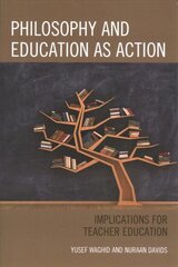 Philosophy and Education as Action: Implications for Teacher Education kaina ir informacija | Socialinių mokslų knygos | pigu.lt