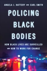 Policing Black Bodies: How Black Lives Are Surveilled and How to Work for Change цена и информация | Книги по социальным наукам | pigu.lt