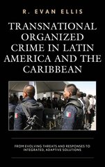 Transnational Organized Crime in Latin America and the Caribbean: From Evolving Threats and Responses to Integrated, Adaptive Solutions kaina ir informacija | Socialinių mokslų knygos | pigu.lt