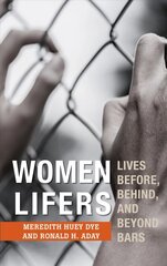 Women Lifers: Lives Before, Behind, and Beyond Bars kaina ir informacija | Socialinių mokslų knygos | pigu.lt