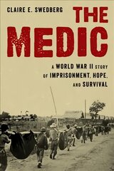 Medic: A World War II Story of Imprisonment, Hope, and Survival цена и информация | Исторические книги | pigu.lt