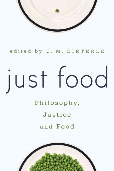 Just Food: Philosophy, Justice and Food цена и информация | Istorinės knygos | pigu.lt