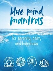 Blue Mind Mantras: For Serenity, Calm, and Happiness цена и информация | Самоучители | pigu.lt