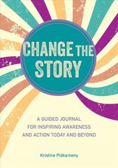 Change the Story: A Guided Journal for Inspiring Awareness and Action Today and Beyond kaina ir informacija | Saviugdos knygos | pigu.lt