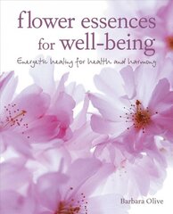 Flower Essences for Well-being: Energetic Healing for Health and Harmony kaina ir informacija | Saviugdos knygos | pigu.lt