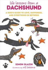 Life Lessons from a Dachshund: A Dog's Guide to Love, Happiness, and Everything in Between kaina ir informacija | Fantastinės, mistinės knygos | pigu.lt