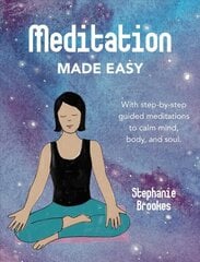 Meditation Made Easy: With Step-by-Step Guided Meditations to Calm Mind, Body, and Soul kaina ir informacija | Saviugdos knygos | pigu.lt