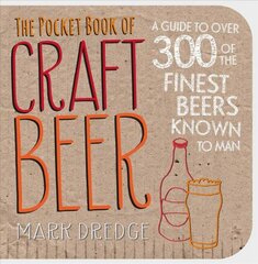Pocket Book of Craft Beer: A Guide to Over 300 of the Finest Beers Known to Man цена и информация | Книги рецептов | pigu.lt