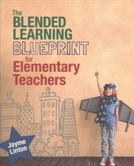 The Blended Learning Blueprint for Elementary Teachers kaina ir informacija | Socialinių mokslų knygos | pigu.lt