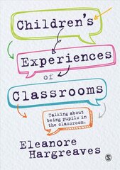 Children's Experiences of Classrooms: Talking About Being Pupils in the Classroom kaina ir informacija | Socialinių mokslų knygos | pigu.lt