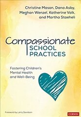 Compassionate School Practices: Fostering Children's Mental Health and Well-Being kaina ir informacija | Socialinių mokslų knygos | pigu.lt