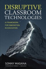 Disruptive Classroom Technologies: A Framework for Innovation in Education kaina ir informacija | Socialinių mokslų knygos | pigu.lt