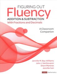 Figuring Out Fluency - Addition and Subtraction With Fractions and Decimals: A Classroom Companion цена и информация | Книги для подростков и молодежи | pigu.lt