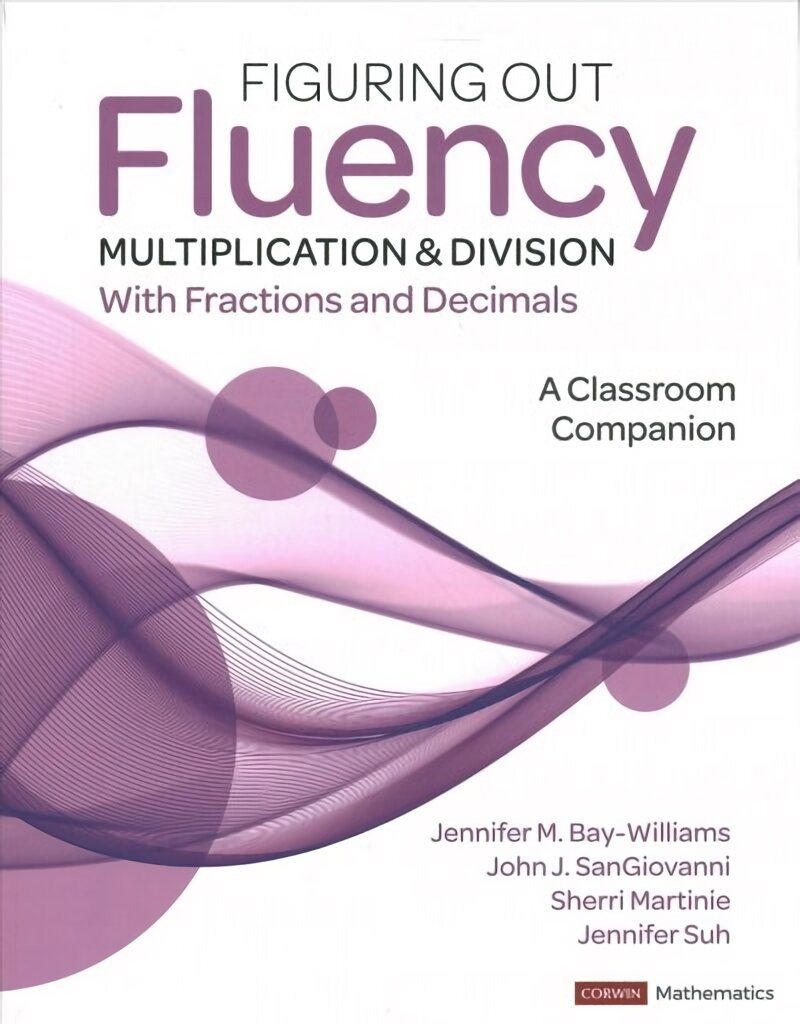 Figuring Out Fluency - Multiplication and Division With Fractions and Decimals: A Classroom Companion цена и информация | Socialinių mokslų knygos | pigu.lt