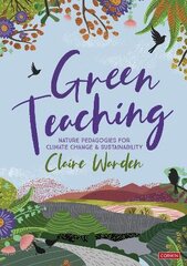 Green Teaching: Nature Pedagogies for Climate Change & Sustainability цена и информация | Книги по социальным наукам | pigu.lt