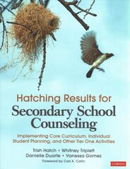 Hatching Results for Secondary School Counseling: Implementing Core Curriculum, Individual Student Planning, and Other Tier One Activities цена и информация | Книги по социальным наукам | pigu.lt