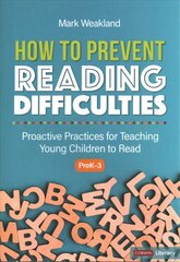 How to Prevent Reading Difficulties, Grades PreK-3: Proactive Practices for Teaching Young Children to Read цена и информация | Книги по социальным наукам | pigu.lt