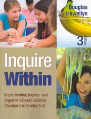 Inquire Within: Implementing Inquiry- and Argument-Based Science Standards in Grades 3-8 3rd Revised edition цена и информация | Книги для подростков  | pigu.lt