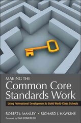 Making the Common Core Standards Work: Using Professional Development to Build World-Class Schools цена и информация | Книги по социальным наукам | pigu.lt