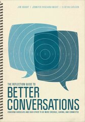 Reflection Guide to Better Conversations: Coaching Ourselves and Each Other to Be More Credible, Caring, and Connected цена и информация | Книги по социальным наукам | pigu.lt