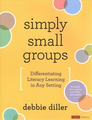 Simply Small Groups: Differentiating Literacy Learning in Any Setting kaina ir informacija | Užsienio kalbos mokomoji medžiaga | pigu.lt