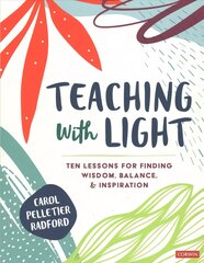 Teaching With Light: Ten Lessons for Finding Wisdom, Balance, and Inspiration kaina ir informacija | Socialinių mokslų knygos | pigu.lt