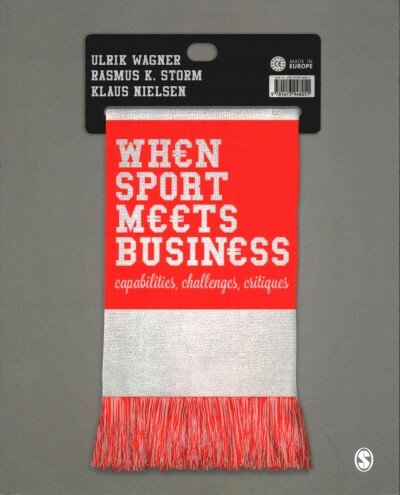 When Sport Meets Business: Capabilities, Challenges, Critiques kaina ir informacija | Ekonomikos knygos | pigu.lt