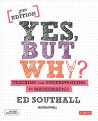 Yes, but why? Teaching for understanding in mathematics 2nd Revised edition kaina ir informacija | Socialinių mokslų knygos | pigu.lt