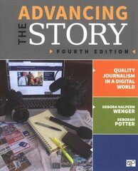 Advancing the Story: Quality Journalism in a Digital World 4th Revised edition kaina ir informacija | Enciklopedijos ir žinynai | pigu.lt