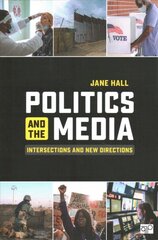 Politics and the Media: Intersections and New Directions цена и информация | Книги по социальным наукам | pigu.lt