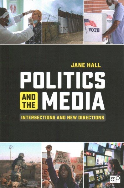 Politics and the Media: Intersections and New Directions kaina ir informacija | Socialinių mokslų knygos | pigu.lt