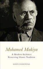 Mohamed Makiya: A Modern Architect Renewing Islamic Tradition kaina ir informacija | Biografijos, autobiografijos, memuarai | pigu.lt