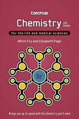 Catch Up Chemistry, second edition: For the Life and Medical Sciences 2nd Revised edition kaina ir informacija | Ekonomikos knygos | pigu.lt