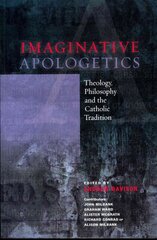 Imaginative Apologetics: Theology, Philosophy and the Catholic Tradition kaina ir informacija | Dvasinės knygos | pigu.lt