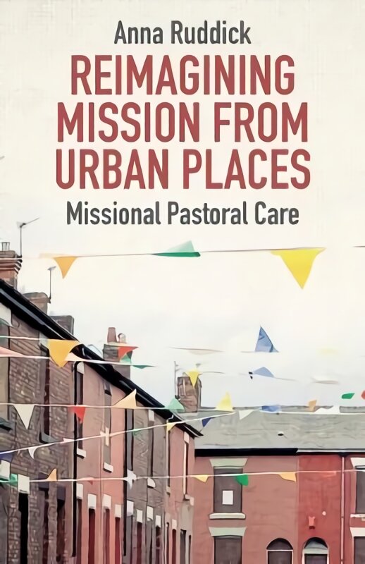 Reimagining Mission From Urban Places: Missional Pastoral Care цена и информация | Dvasinės knygos | pigu.lt