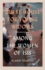 Guest House for Young Widows: among the women of ISIS цена и информация | Книги по социальным наукам | pigu.lt