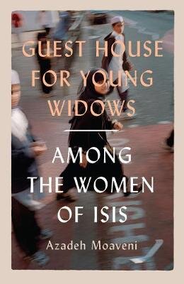 Guest House for Young Widows: among the women of ISIS цена и информация | Socialinių mokslų knygos | pigu.lt